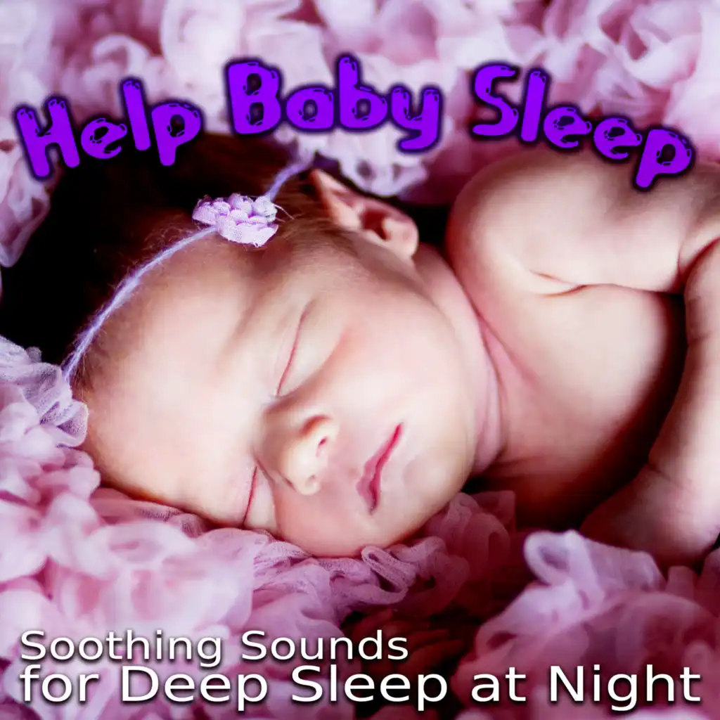 Help Baby Sleep – Soothing Sounds for Deep Sleep at Night, Gentle Piano Lullabies, Natural Sleep Aid, White Noise, Flute Meditation Music, Relax