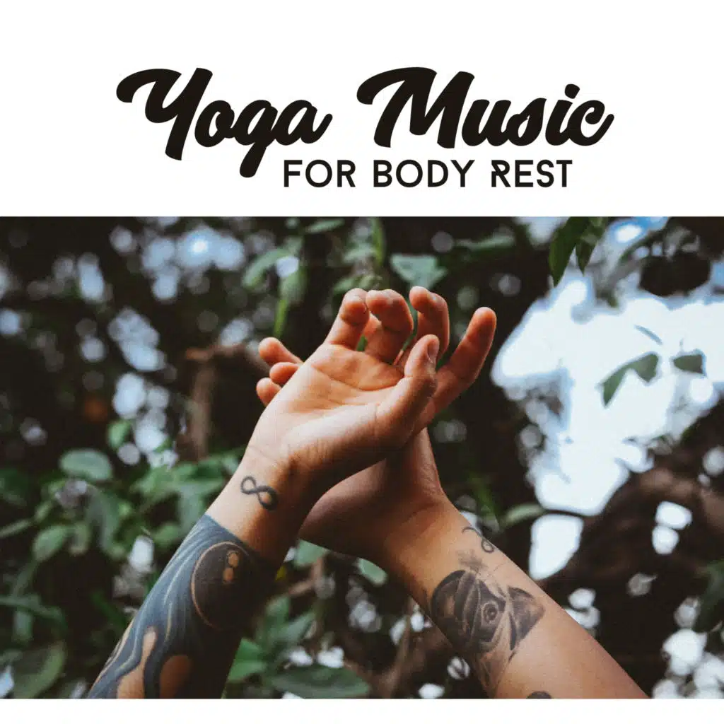 Yoga Music for Body Rest – Soft Music for Yoga Training, Spiritual Journey, Body Relaxation
