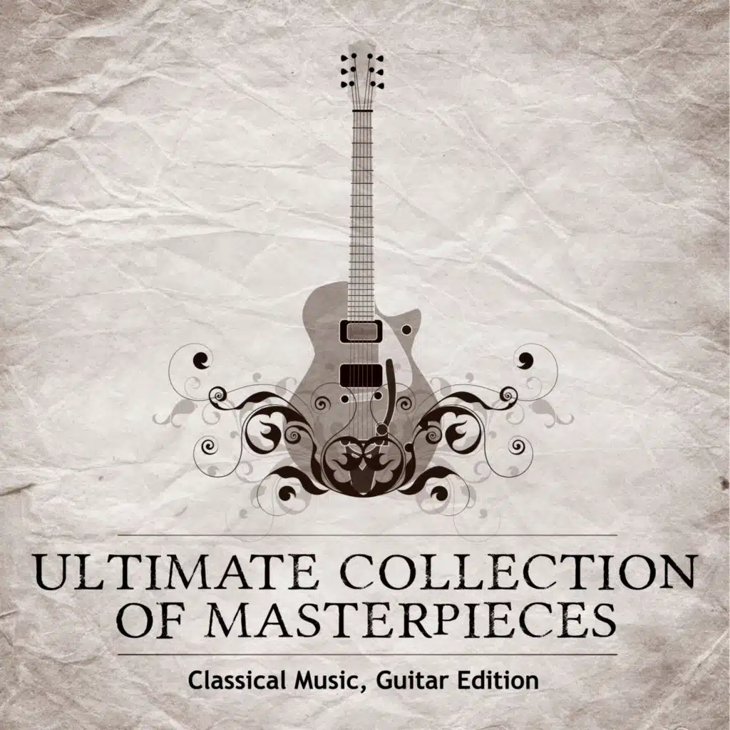 Ultimate Collection of Masterpieces: Classical Music, Guitar Edition