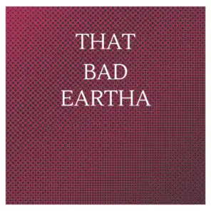 That Bad Eartha