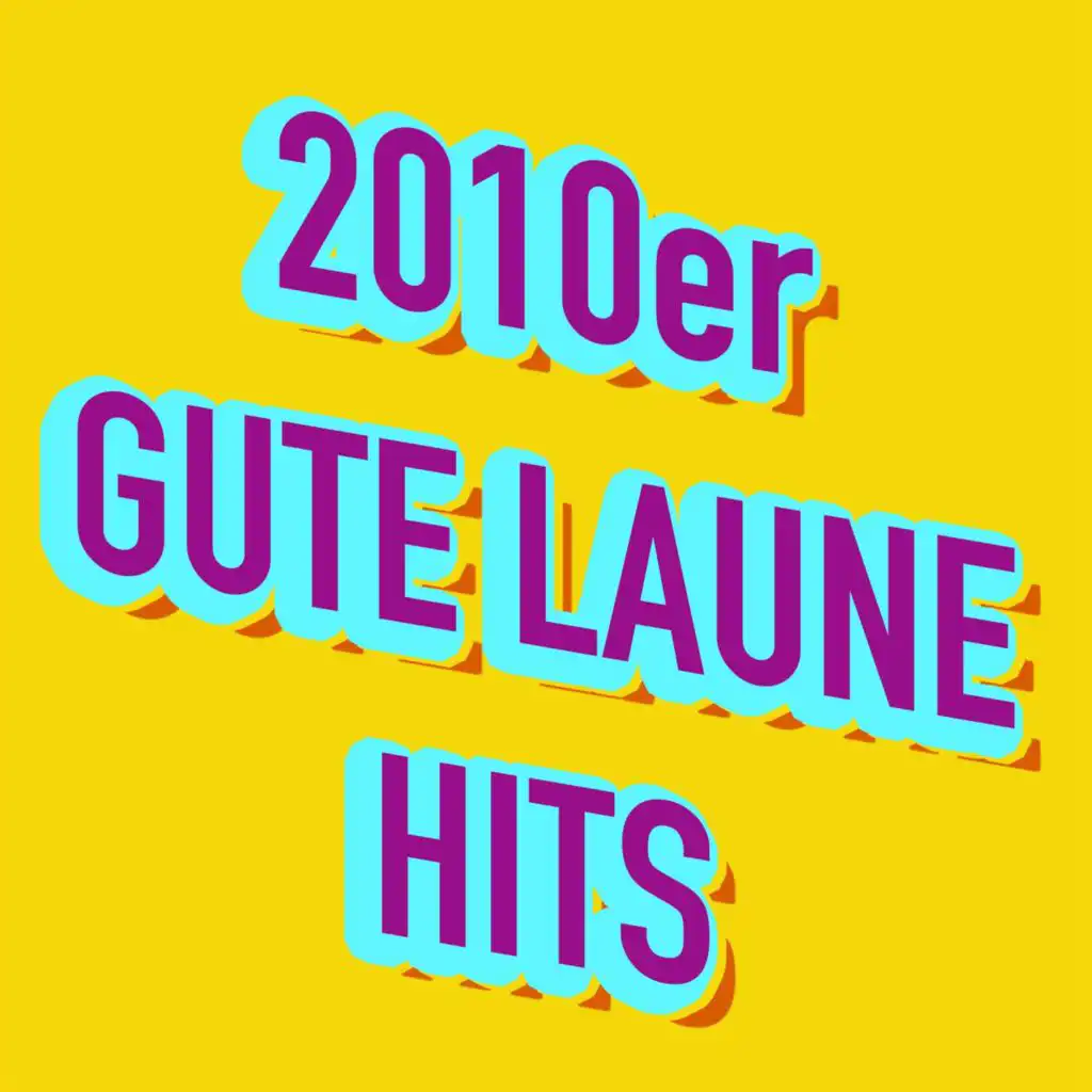 2010er Gute Laune Hits