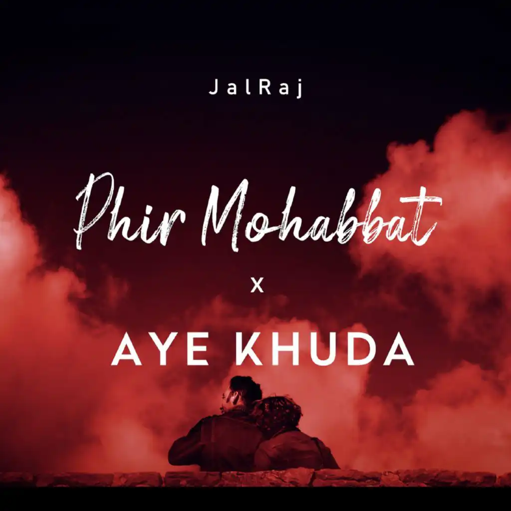 Phir Mohabbat / Aye Khuda (Medley)