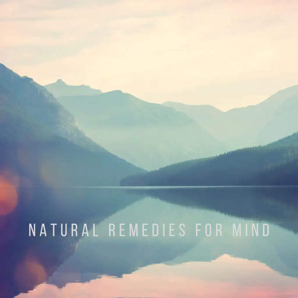 Natural Remedies for Mind – Calm and Soothing Sounds to Clear Negative Energy