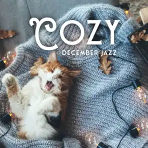 Cozy December Jazz: Relaxing Moments, Smooth Christmas Jazz and Fireplace, Winter Mood Booster