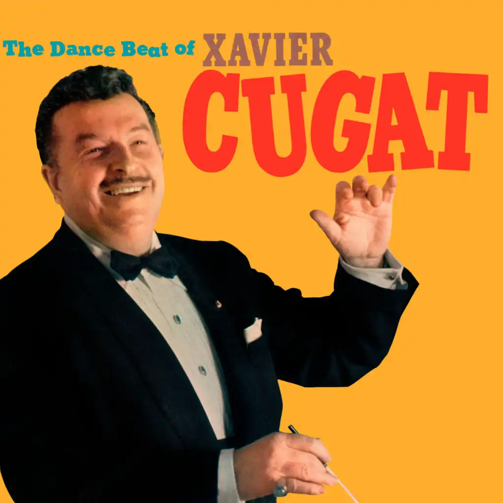 The Dance Beat of Xavier Cugat