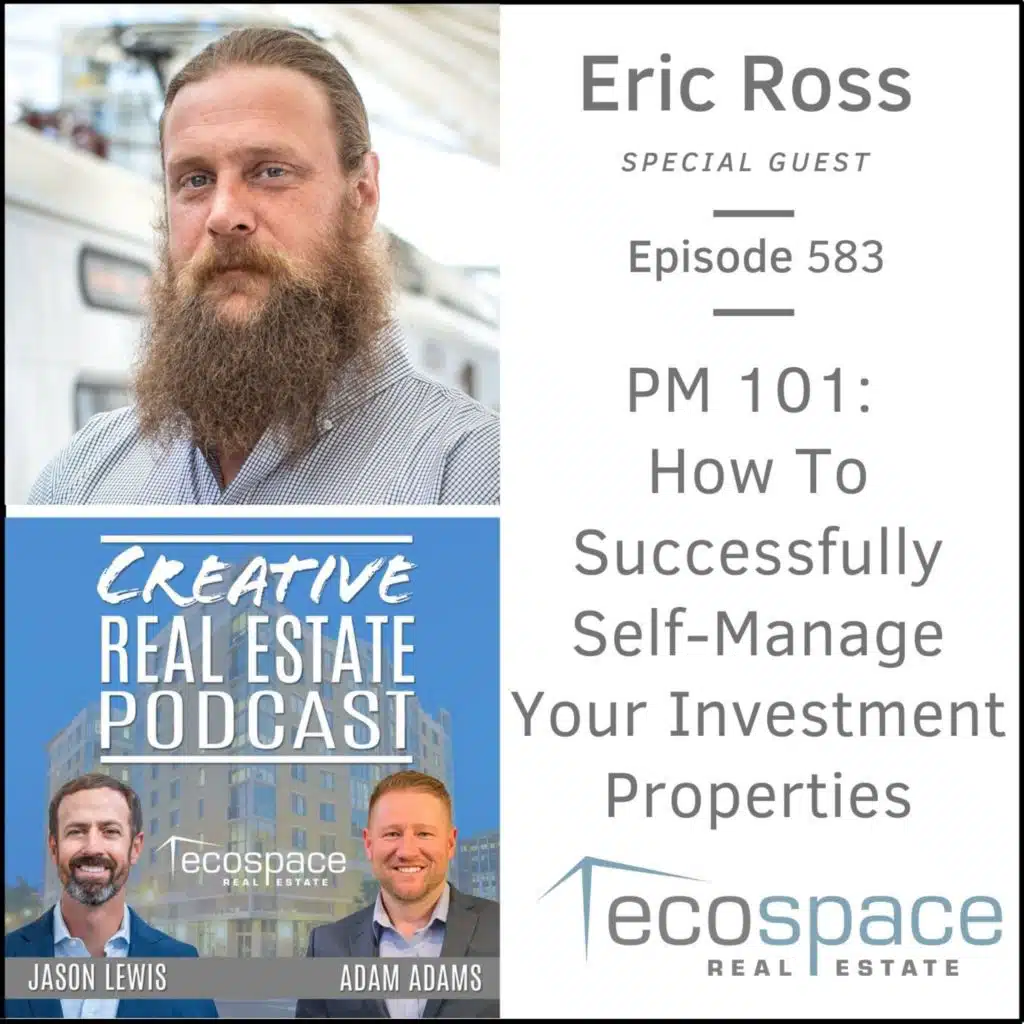 583 - PM 101: How To Successfully Self-Manage Your Investment Properties - Eric Ross