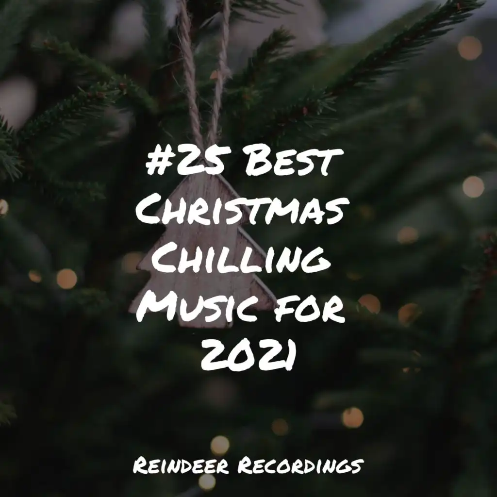 #25 Best Christmas Chilling Music for 2021