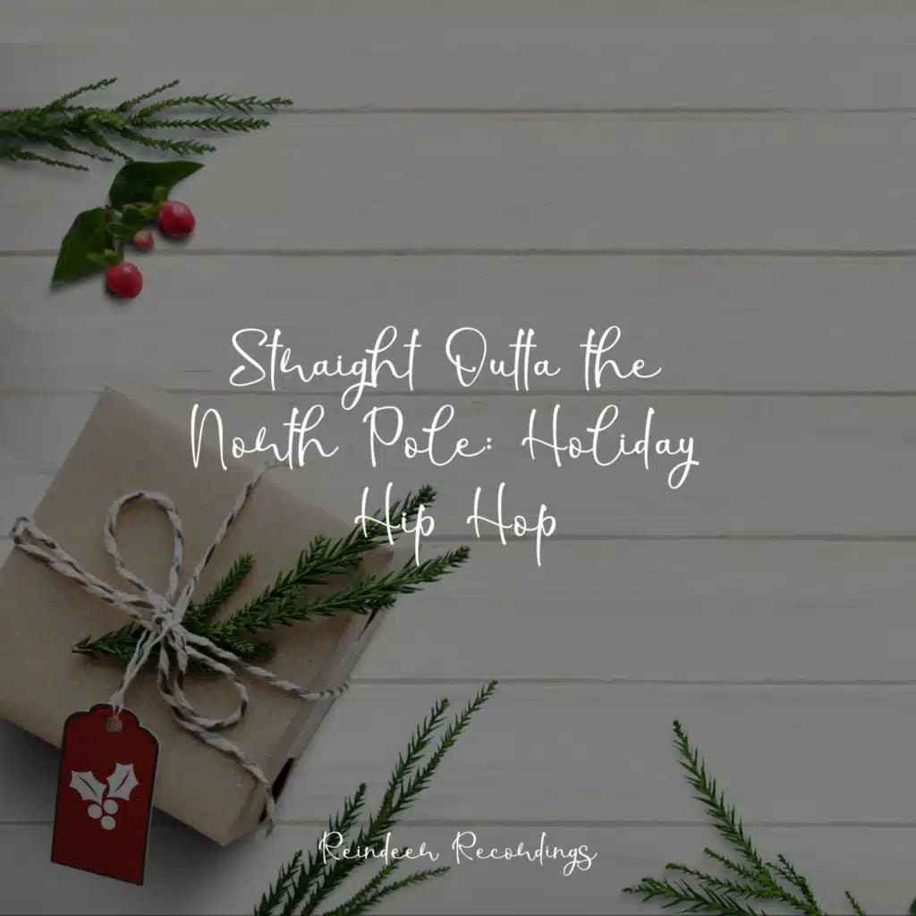 Straight Outta the North Pole: Holiday Hip Hop