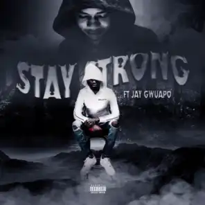 Stay Strong (feat. Jay Gwuapo)