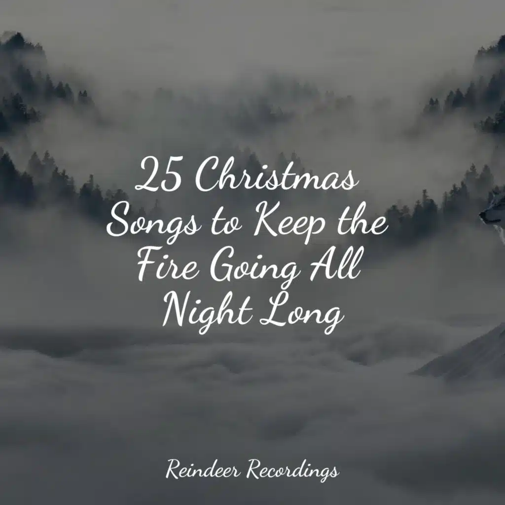 25 Christmas Songs to Keep the Fire Going All Night Long