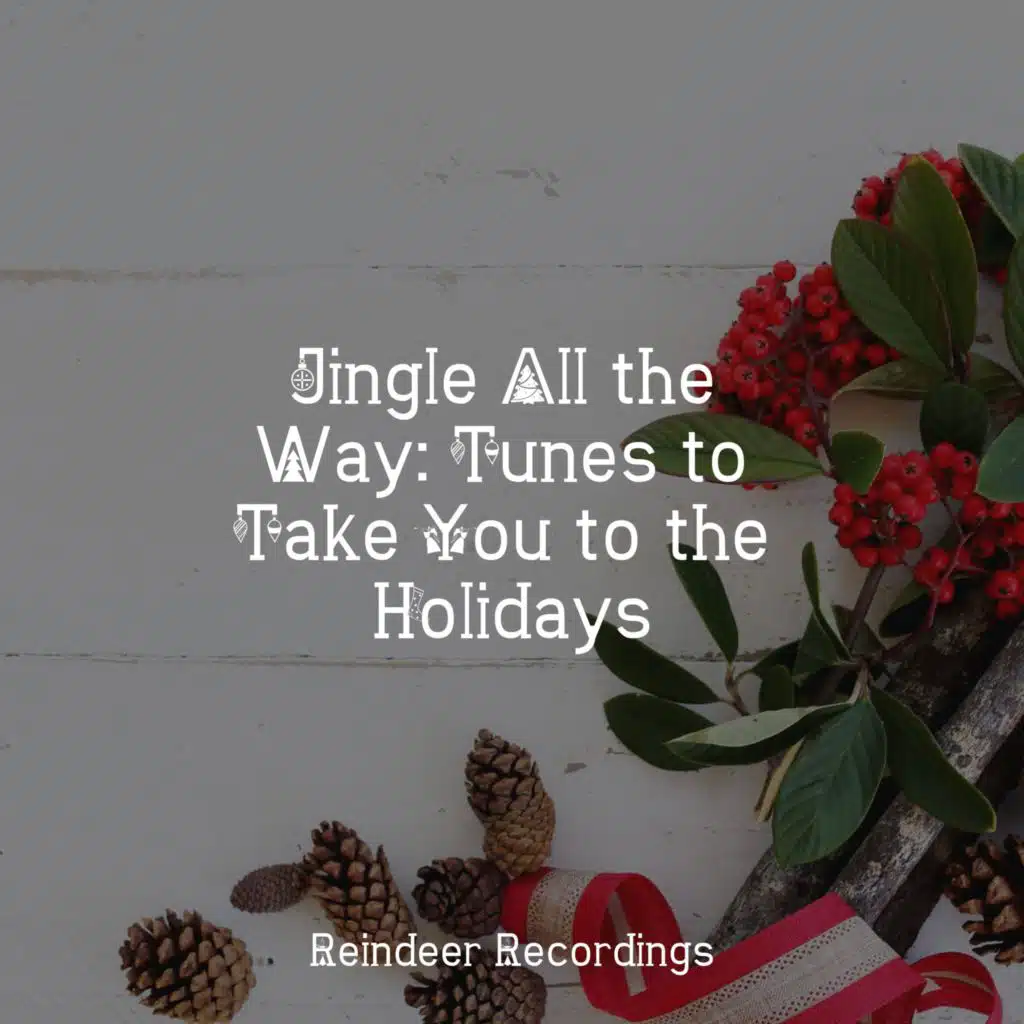 Jingle All the Way: Tunes to Take You to the Holidays