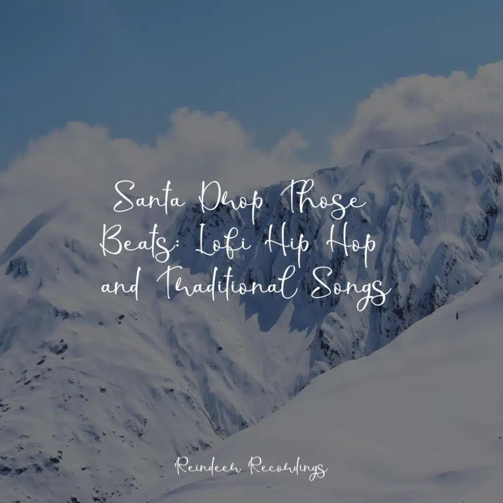 Santa Drop Those Beats: Lofi Hip Hop and Traditional Songs