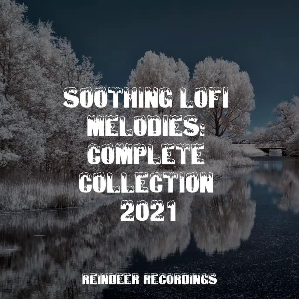 Soothing Lofi Melodies: Complete Collection 2021