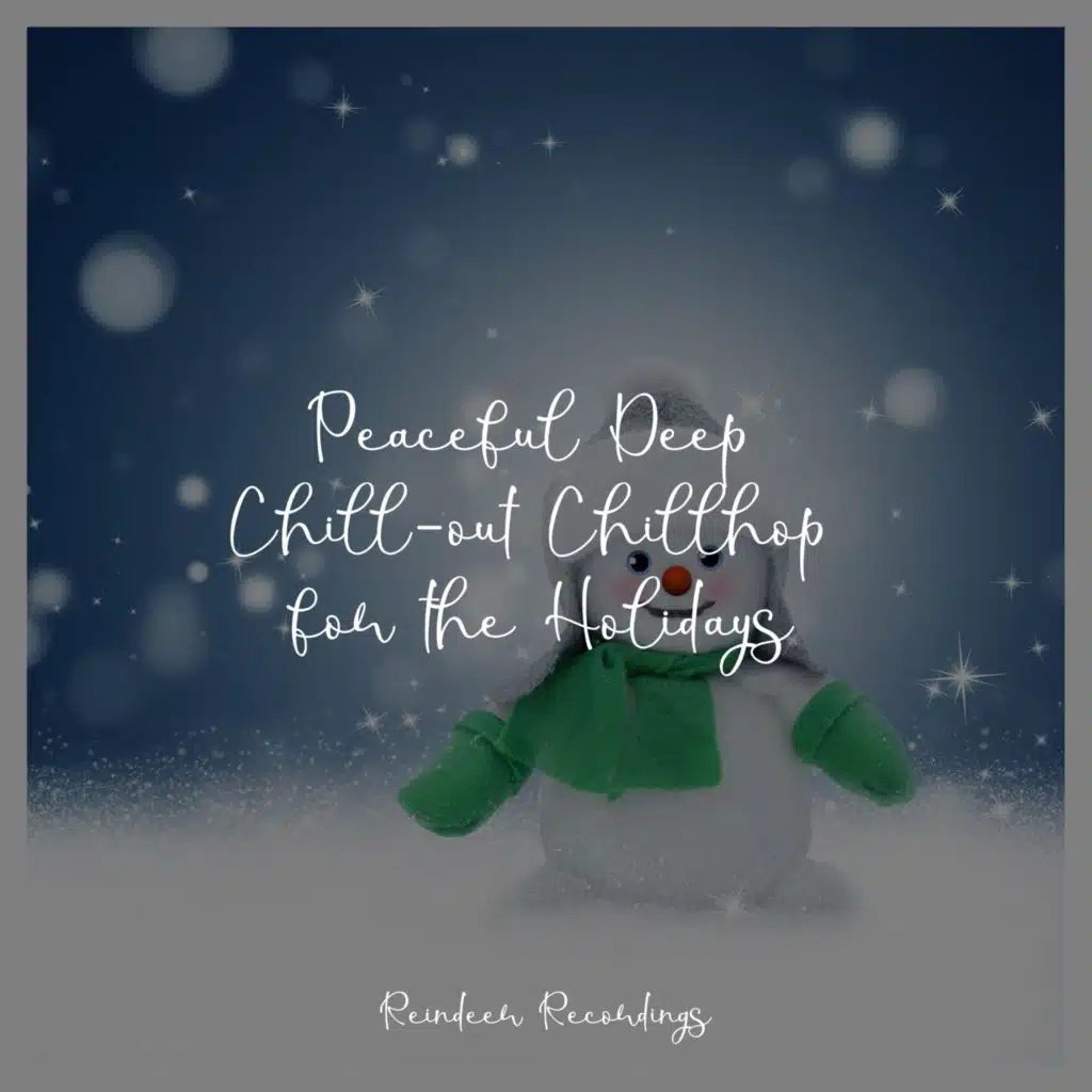 Peaceful Deep Chill-out Chillhop for the Holidays