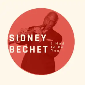 I Had to Be You - Sidney Bechet (Volume 1)
