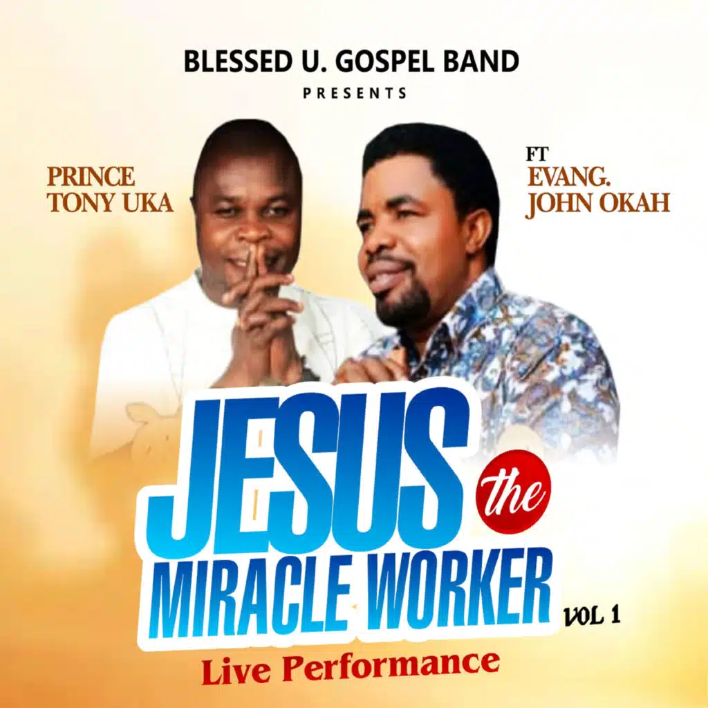 Jesus the Miracle Worker, Vol. 1 (Live) [feat. Evang. John Okah]