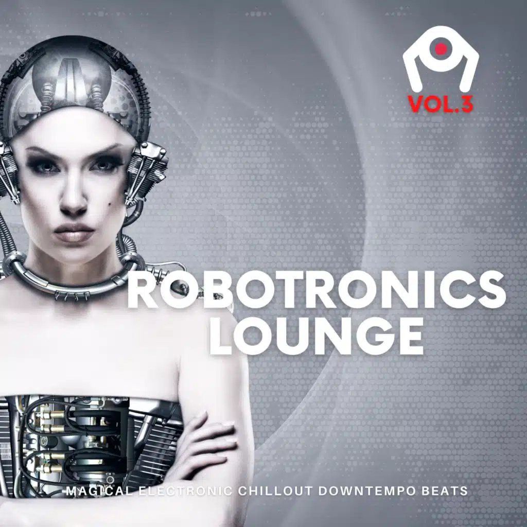 Robotronics Lounge, Vol.3 (Magical Electronic Chillout Downtempo Beats)