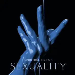 Spiritual Side of Sexuality (Music for Tantric Exercises)