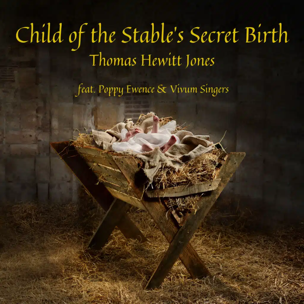 Child of the Stable's Secret Birth (feat. Poppy Ewence & Vivum Singers)