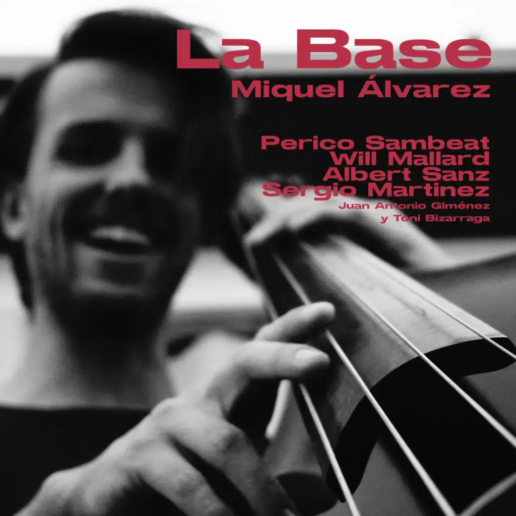 La Base (feat. Toni Bizarraga, Juan Antonio Giménez, Will Mallard, Sergio Martinez, Perico Sambeat & Albert Sanz)