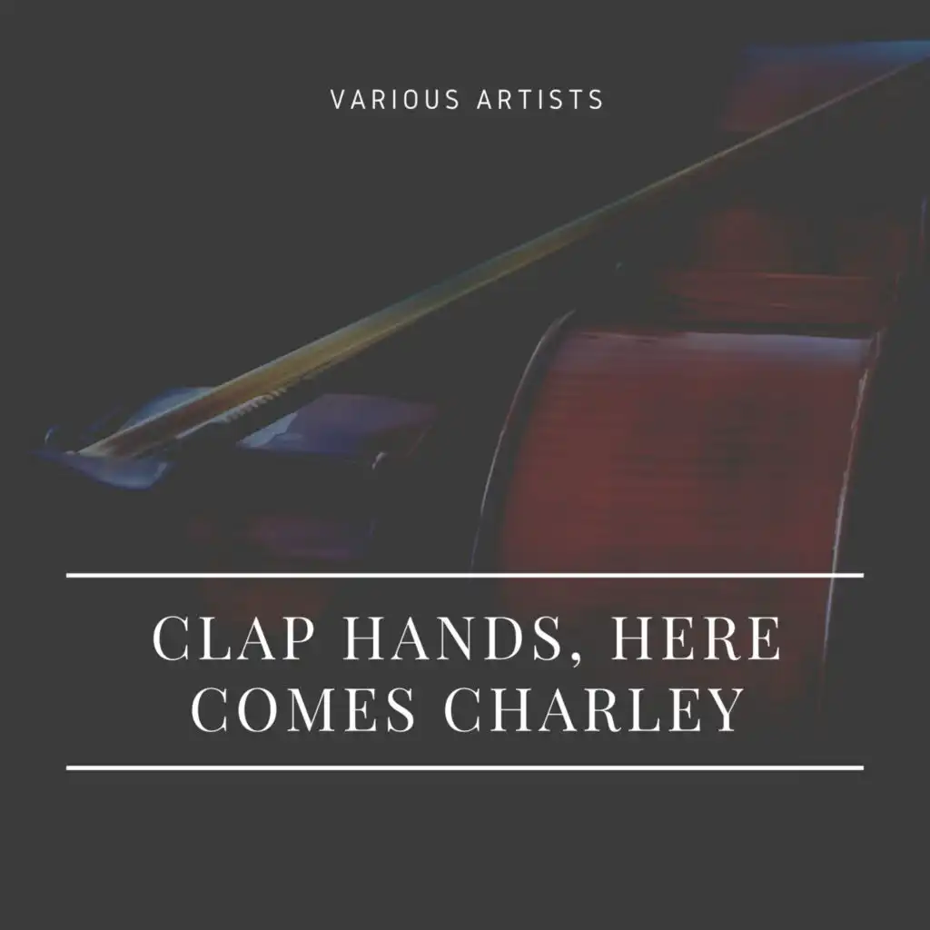 Clap Hands, Here Comes Charley