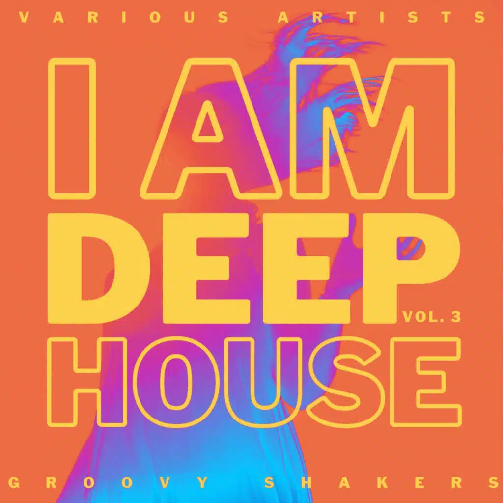 I Am Deep-House (Groovy Shakers), Vol. 3