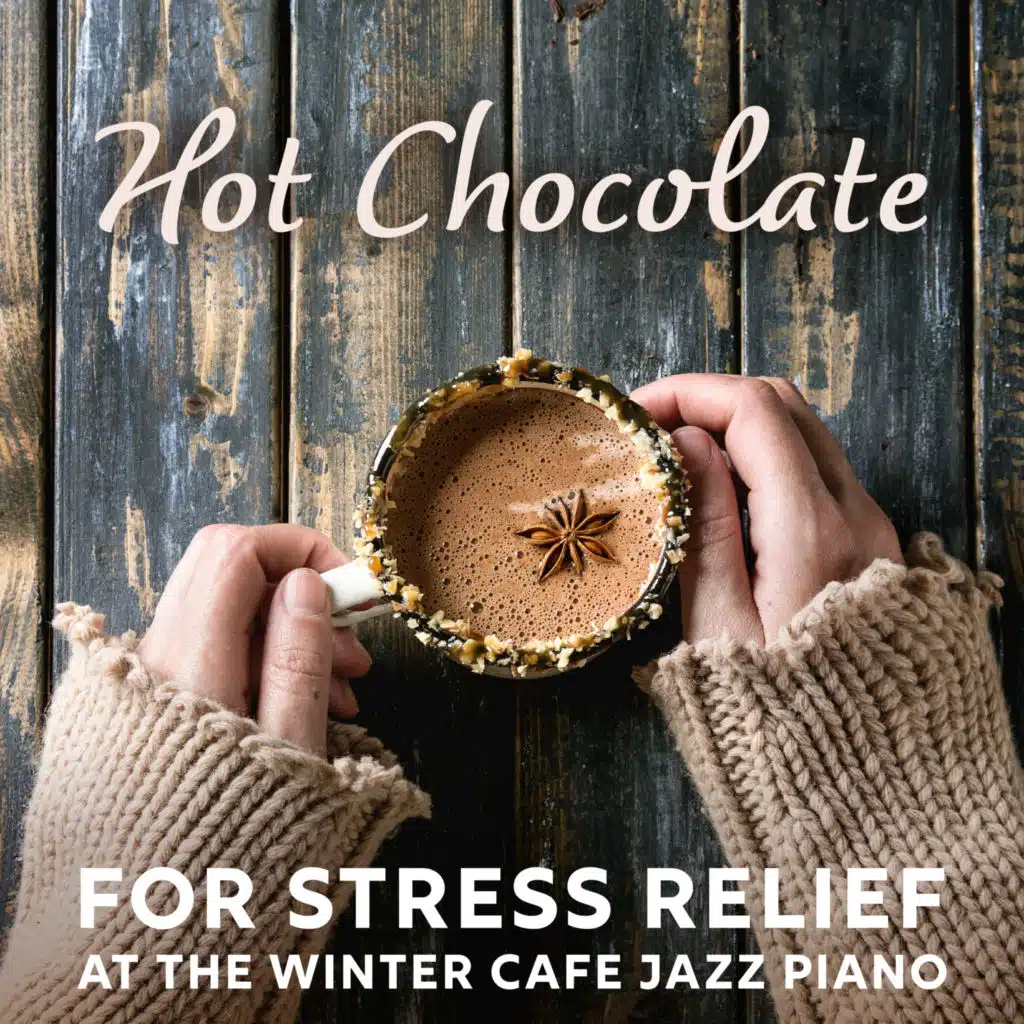 Hot Chocolate for Stress Relief at the Winter Cafe Jazz Piano