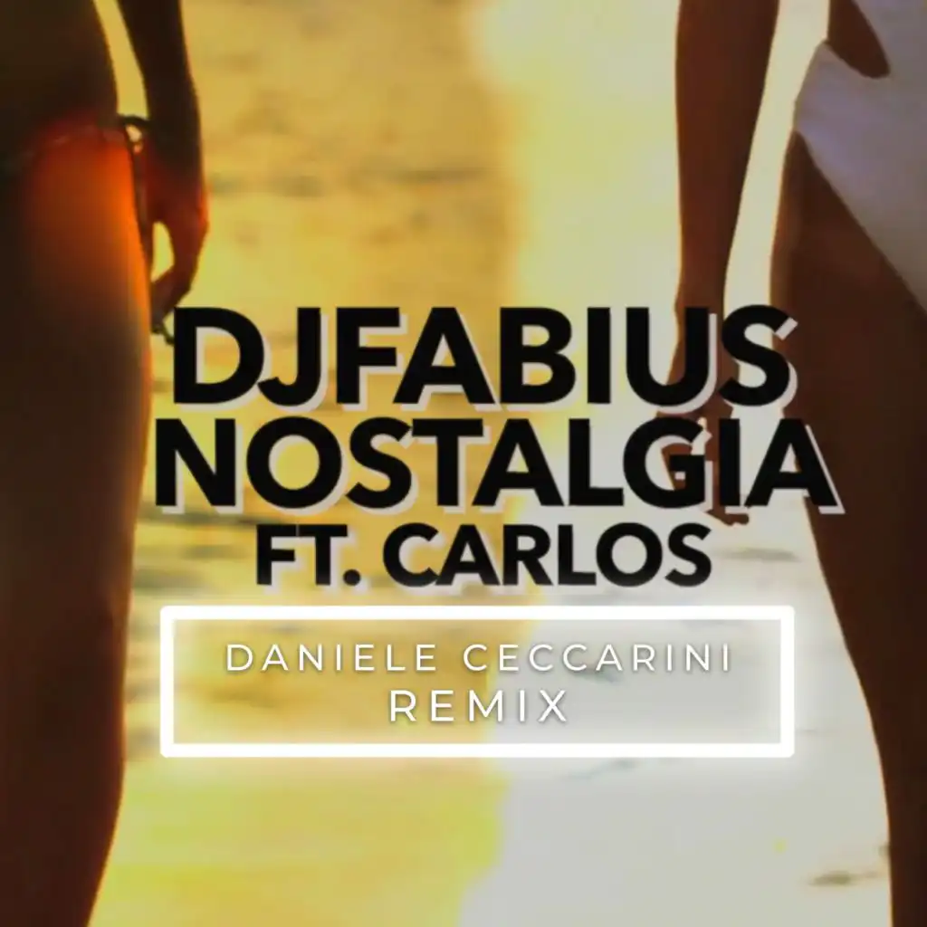 Nostalgia (Daniele Ceccarini Remix) [feat. Carlos]