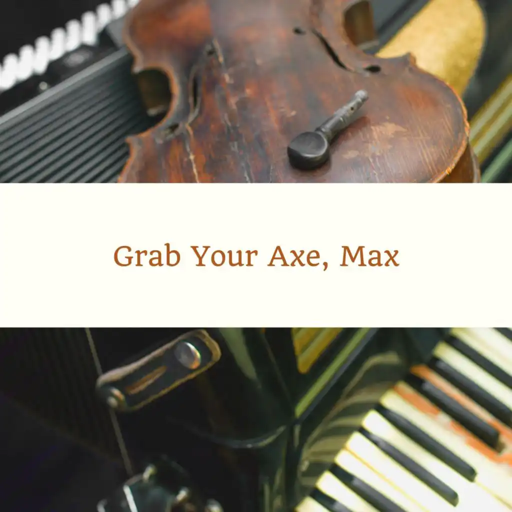 Grab Your Axe, Max (Alternative Take)