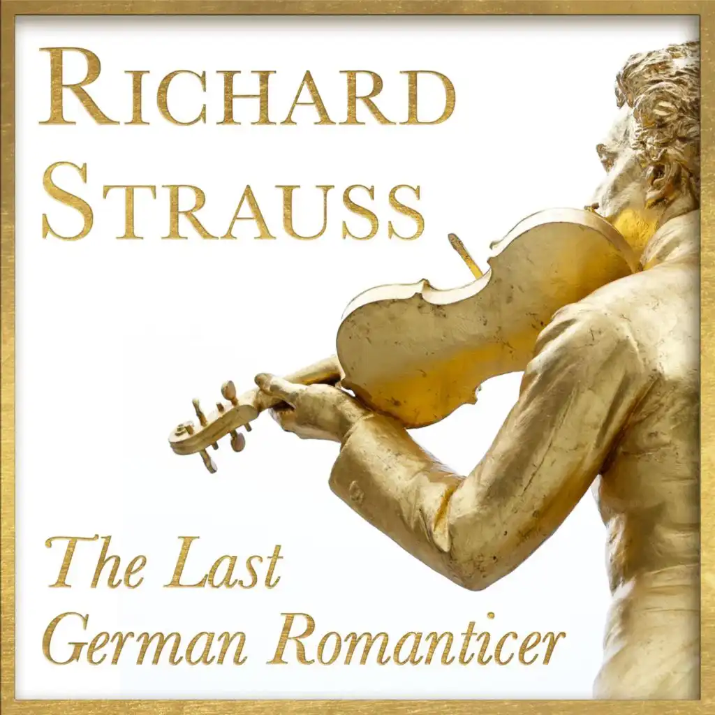Richard Strauss - The Last German Romanticer