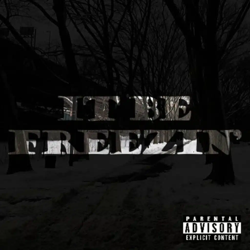 It Be Freezin' (feat. Tez)