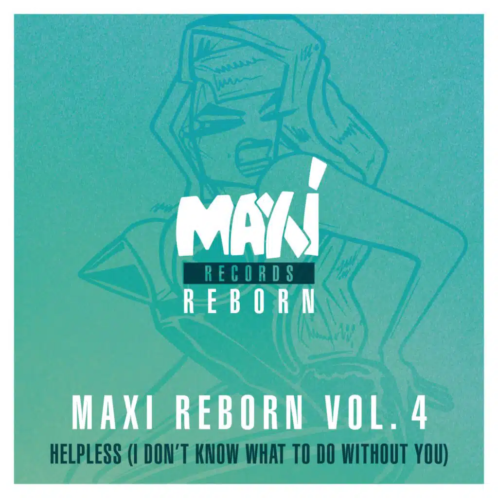 Maxi Reborn Vol. 4: Helpless (I Don't Know What to Do Without You)