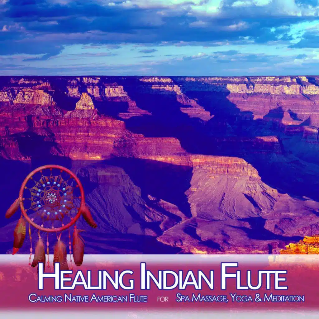 Healing Indian Flute: Calming Native American Flute for Spa, Massage, Yoga & Meditation