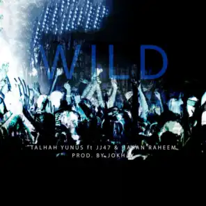 Wild (feat. JJ47 & Hasan Raheem)