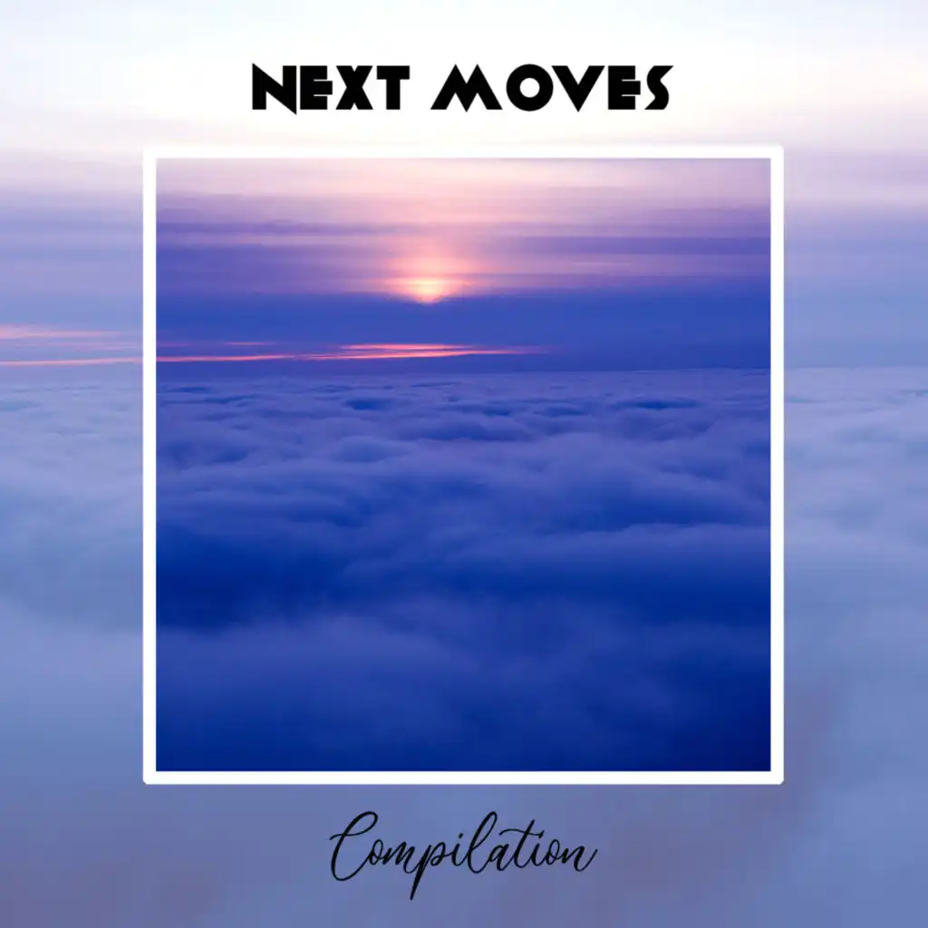 Next Moves Compilation