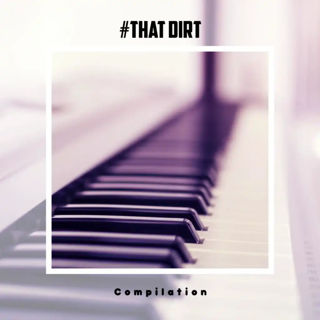 #That Dirt Compilation