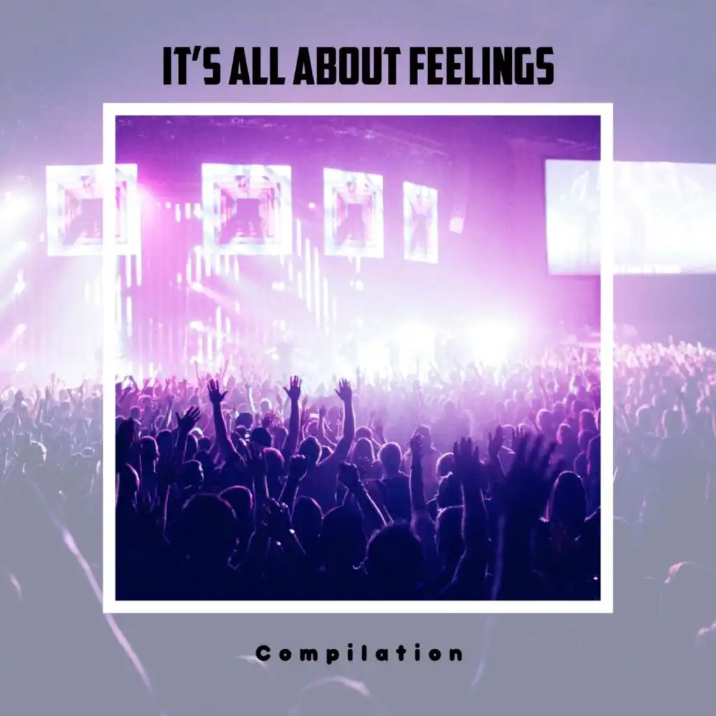 It's All About Feelings Compilation