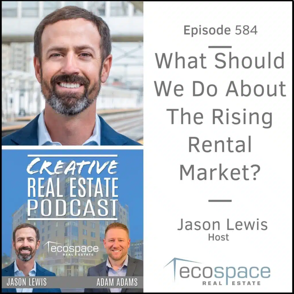 584 - What Should We Do About The Rising Rental Market?