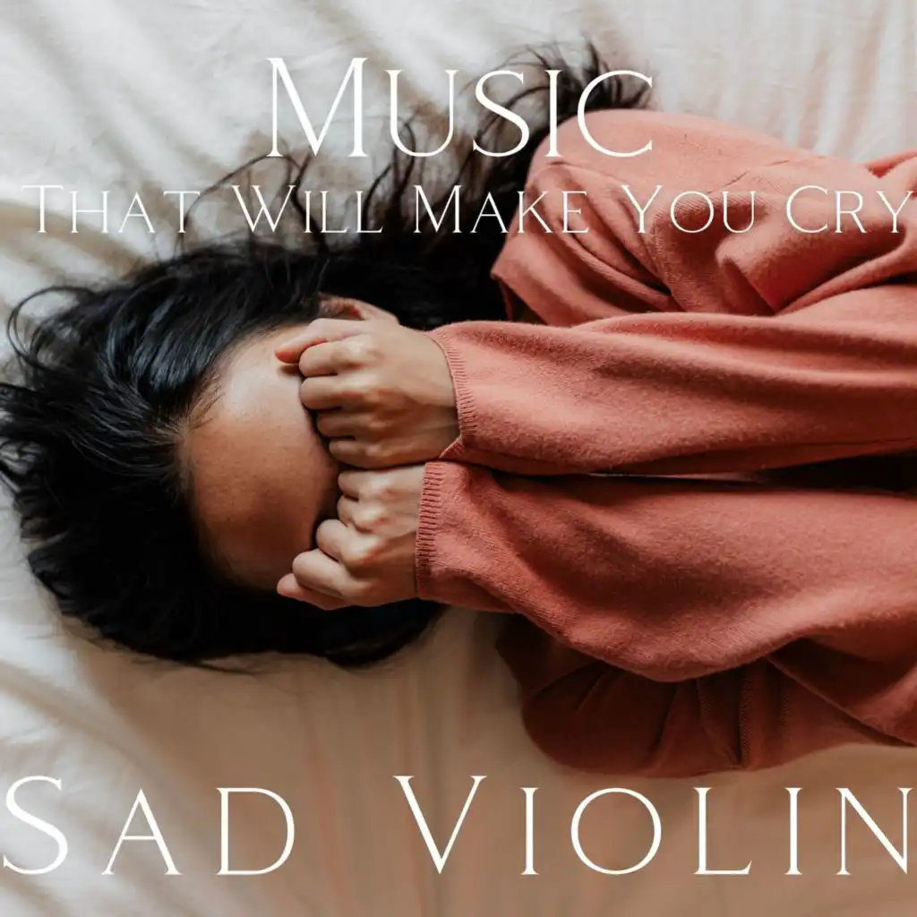 Solo Violin - Music That Will Make You Cry Vol. 3