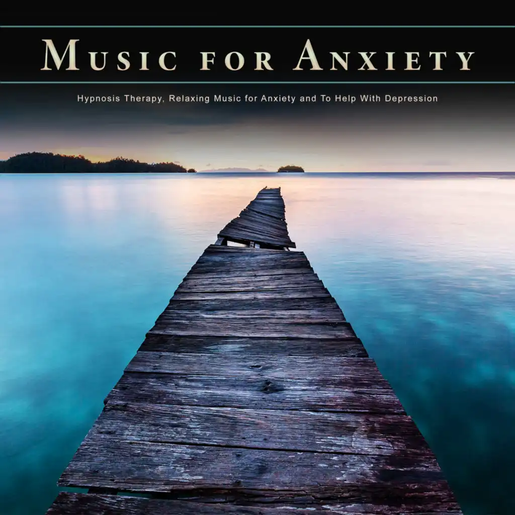 Music for Anxiety: Hypnosis Therapy, Relaxing Music for Anxiety and To Help With Depression