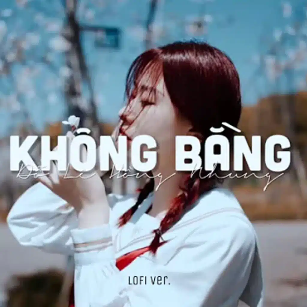 Không Bằng (Lofi)