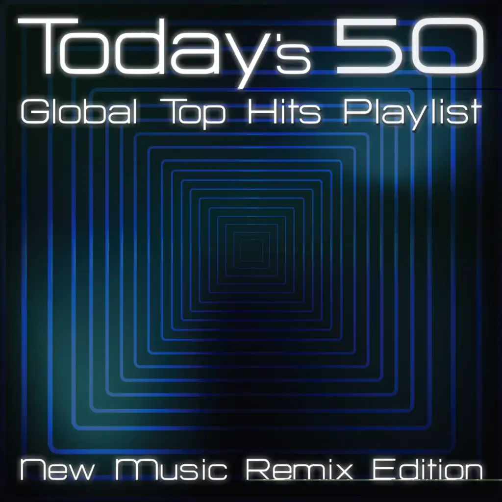 Today's 50 Global Top Hits Playlist (New Music Cover Edition)