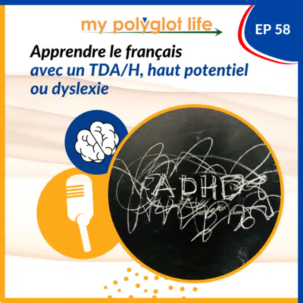 [Podcast français intermédiaire] Stratégies pour apprendre avec TDA/H (ADD/ADHD), haut potentiel, dyslexie | Podcast Intermediate French: strategies for ADD/ADHD, high potential, dyslexia