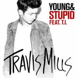Young & Stupid (feat. T.I.)