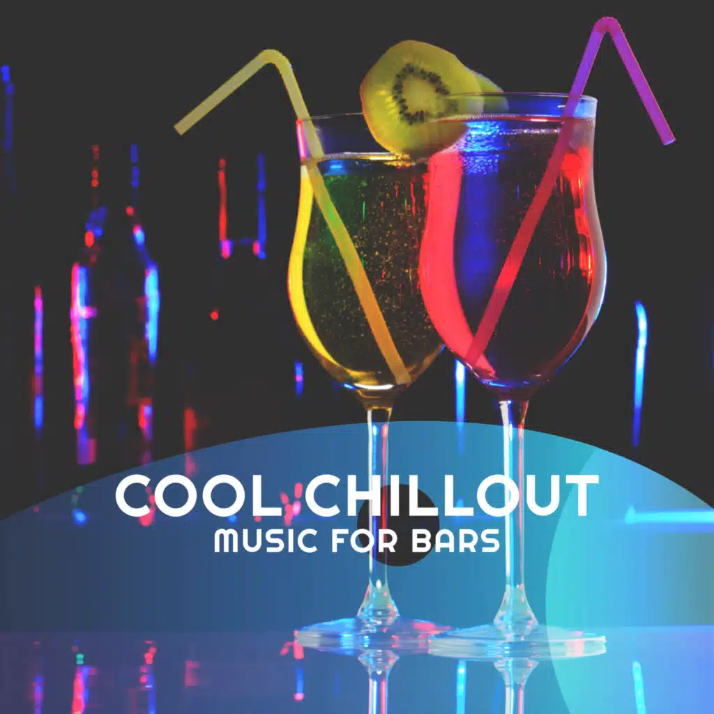 Cool Chillout Music for Bars – Positive Vibes, Sensual Chill, Fun, Chillout Lounge Bar Music Mix