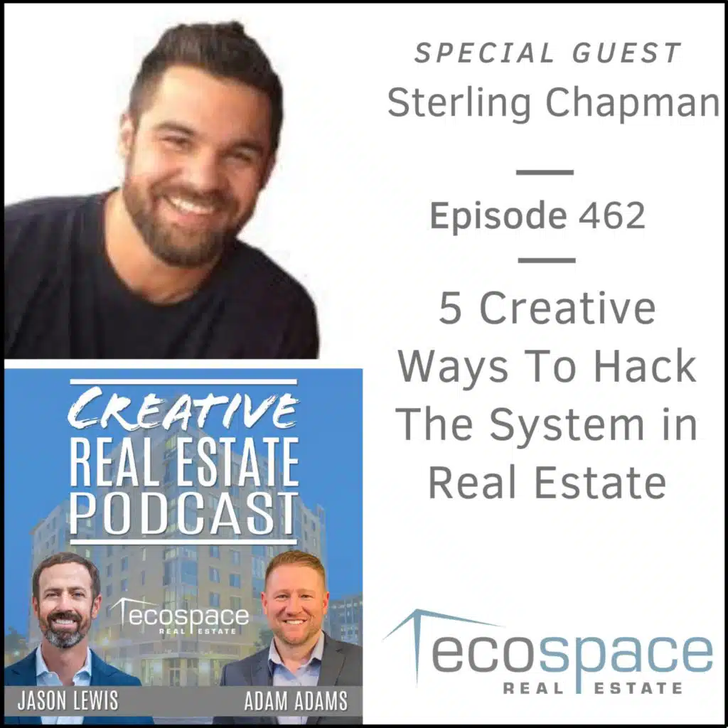 462 Five Creative Ways To Hack The System in Real Estate - Sterling Chapman