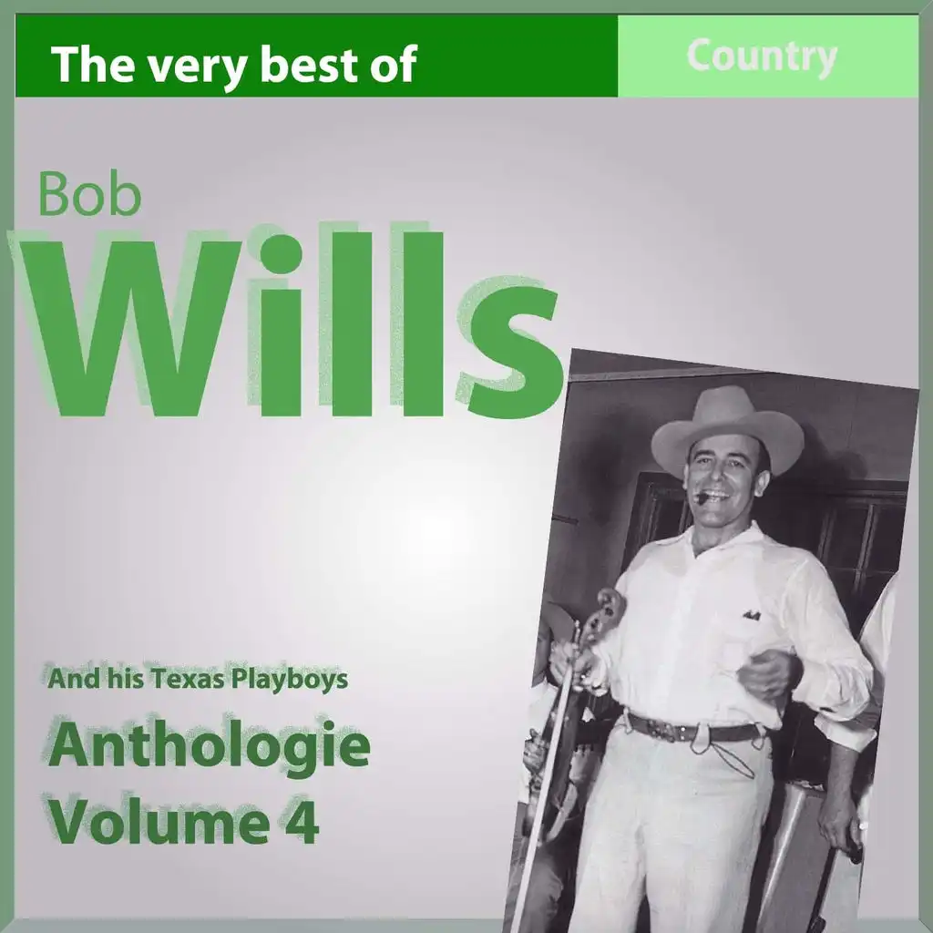 The Very Best of Bob Wills and His Texas Playboys, Anthology, Vol. 4: 1938-1940 - Country Legends