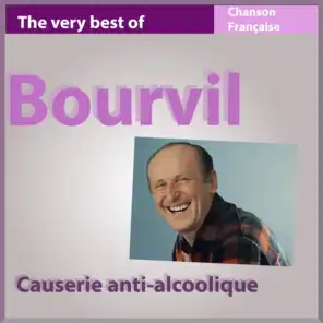 The Very Best of Bourvil: Causerie anti-alcoolique - Chanson française