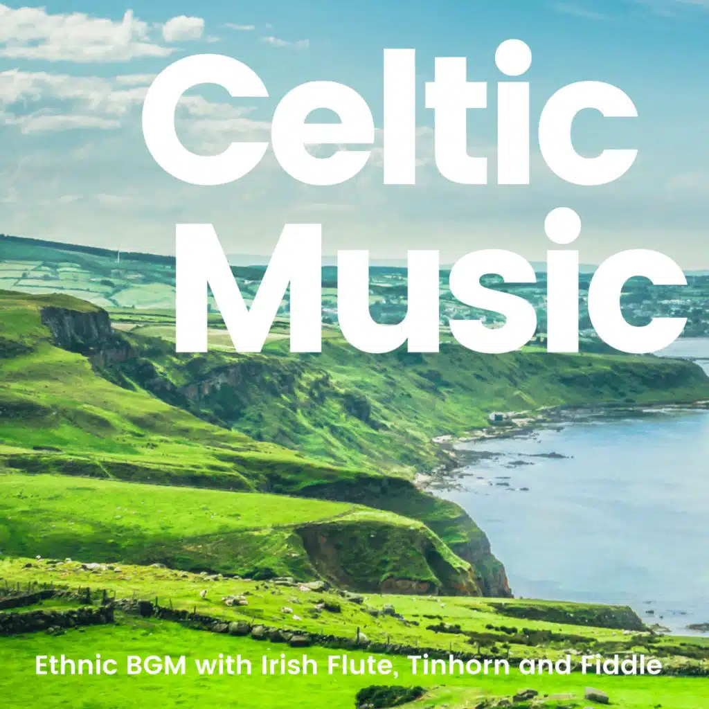ケルトの調べ 2 -アイリッシュフルートやティンホイッスル, フィドルなど民族音楽BGM-