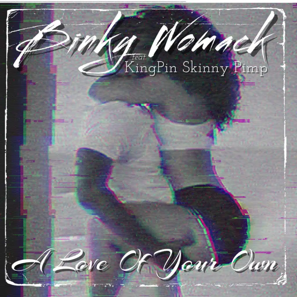 A Love of Your Own (feat. Kingpin Skinny Pimp)